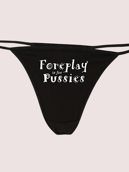Foreplay is for Pussies Printed G StringThong